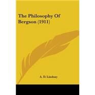 The Philosophy Of Bergson by Lindsay, A. D., 9780548735268