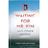 Waiting for Mr. Kim and Other Stories (Flannery O'Connor Award for Short Fiction Ser.) by Spaulding, Carol R., 9780820365268