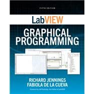 LabVIEW Graphical Programming, Fifth Edition by Jennings, Richard; De la Cueva, Fabiola, 9781260135268