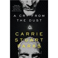A Cry from the Dust by Parks, Carrie Stuart, 9781410475268