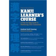 The Kodansha Kanji Learner's Course A Step-by-Step Guide to Mastering 2300 Characters by Conning, Andrew Scott, 9781568365268