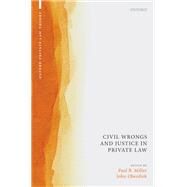 Civil Wrongs and Justice in Private Law by Miller, Paul B.; Oberdiek, John, 9780190865269