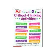 81 Fresh & Fun Critical Thinking Activities: Engaging Activities and Reproducibles to Develop Kids' Higher-Level Thinking Skills by Rozakis, Laurie, 9780590375269