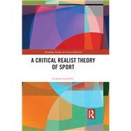 A Critical Realist Theory of Sport by Graham Scambler, 9781000815269