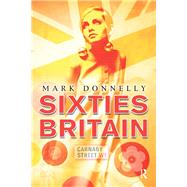 Sixties Britain: Culture, Society and Politics by Donnelly; Mark, 9781138835269