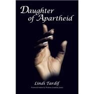 Daughter of Apartheid by Tardif, Lindi, 9781400325269