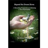 Beyond the Dream Horse by Bevilacqua, Michael, 9781453725269
