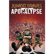 Junior Braves of the Apocalypse 1 by Smith, Greg; Tanner, Michael; Lehner, Zach, 9781620105269
