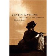 Yeats's Nations: Gender, Class, and Irishness by Marjorie Howes, 9780521645270