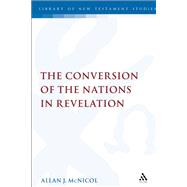 The Conversion of the Nations in Revelation by McNicol, Allan J., 9780567115270