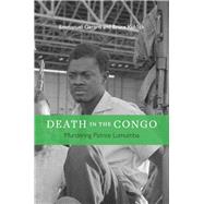 Death in the Congo by Gerard, Emmanuel; Kuklick, Bruce, 9780674725270