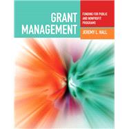 Grant Management: Funding for Public and Nonprofit Programs by Hall, Jeremy  L., 9780763755270