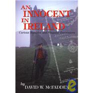 An Innocent in Ireland Curious Rambles and Singular Encounters by McFadden, David, 9780771055270