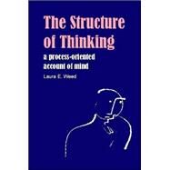 The Structure of Thinking: A Process-Oriented Account of Mind by Weed, Laura E., 9780907845270