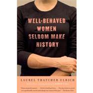 Well-Behaved Women Seldom Make History by ULRICH, LAUREL THATCHER, 9781400075270