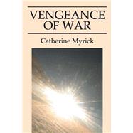 Vengeance of War by Myrick, Catherine, 9781522845270