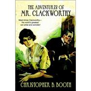 Pulp Classics: The Adventures of Mr. Clackworthy by Booth, Christopher B., 9781557425270