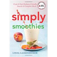 Simply Smoothies Fresh & Fast Diabetes-Friendly Snacks & Complete Meals by Gassenheimer, Linda, 9781580405270