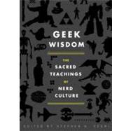 Geek Wisdom The Sacred Teachings of Nerd Culture by Segal, Stephen H.; Jemisin, N. K.; Valentine, Genevieve; San Juan, Eric; Hasan, Zaki, 9781594745270