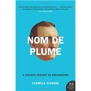 Nom De Plume by Ciuraru, Carmela, 9780061735271