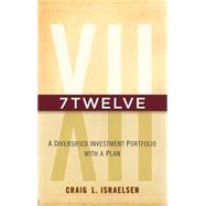 7Twelve A Diversified Investment Portfolio with a Plan by Israelsen, Craig L., 9780470605271