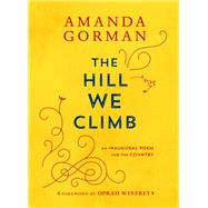 The Hill We Climb by Amanda Gorman, 9780593465271