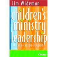 Children's Ministry Leadership : The You-Can-Do-It Guide by Wideman, Jim, 9780764425271