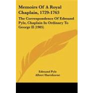 Memoirs of a Royal Chaplain, 1729-1763 : The Correspondence of Edmund Pyle, Chaplain in Ordinary to George II (1905) by Pyle, Edmund; Hartshorne, Albert, 9781104295271