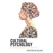 Cultural Psychology Cross-Cultural and Multicultural Perspectives by Ma-kellams, Christine, 9781442265271