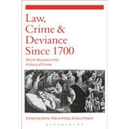 Law, Crime and Deviance since 1700 Micro-Studies in the History of Crime by Kilday, Anne-marie; Nash, David, 9781472585271
