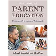 Parent Education: Working with Groups and Individuals by Campbell Deborah (Author),? Glen Palm (Author), 9781516515271