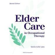 Elder Care in Occupational Therapy by Cutler Lewis, Sandra, 9781556425271