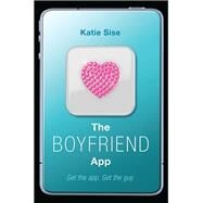 The Boyfriend App by Sise, Katie, 9780062195272