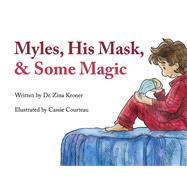 Myles, His Mask, & Some Magic by Kroner, Zina; Courteau, Cassie, 9781098355272