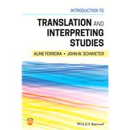 Introduction to Translation and Interpreting Studies by Ferreira, Aline; Schwieter, John W., 9781119685272