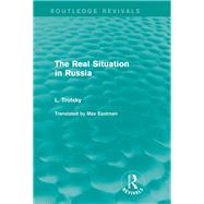 The Real Situation in Russia (Routledge Revivals) by Trotsky; Leon, 9781138015272