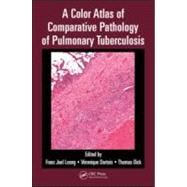 A Color Atlas of Comparative Pathology of Pulmonary Tuberculosis by Leong; Franz Joel, 9781439835272