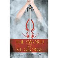 The Sword of St. George by Cunningham, Jim, 9781483605272