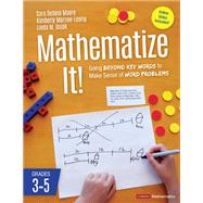 Mathematize It! by Moore, Sara Delano; Morrow-leong, Kimberly; Gojak, Linda M., 9781506395272