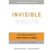 Invisible Wealth by Kling, Arnold; Schulz, Nick, 9781594035272