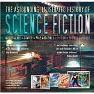 The Astounding Illustrated History of Science Fiction by Golder, Dave; Nevins, Jess; Thorne, Russ; Dobbs, Sarah; Langford, David, 9781786645272