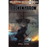 Afterblight Chronicles: Broken Arrow by Paul Kane, 9781906735272