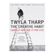 The Creative Habit Learn It and Use It for Life by Tharp, Twyla, 9780743235273