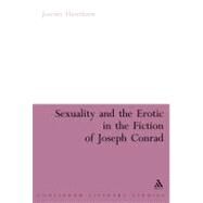 Sexuality and the Erotic in the Fiction of Joseph Conrad by Hawthorn, Jeremy, 9780826495273