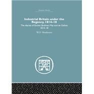Industrial Britain Under the Regency: The Diaries of Escher, Bodmer, May and de Gallois 1814-18 by Henderson,W.O., 9781138865273