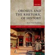 Orosius and the Rhetoric of History by Van Nuffelen, Peter, 9780199655274
