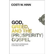 God, Greed, and the (Prosperity) Gospel by Hinn, Costi W., 9780310355274