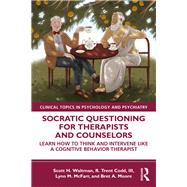 Socratic Questioning for Therapists and Counselors by Scott H. Waltman; R. Trent Codd, III; Lynn M. McFarr; Bret A. Moore, 9780367335274
