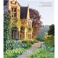 Secret Gardens of the Cotswolds by Rittson Thomas, Hugo; Summerley, Victoria, 9780711235274