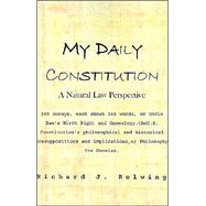 My Daily Constitution Vol. III : A Natural Law Perspective by Rolwing, Richard J., 9780738825274